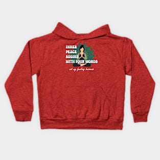 inner peace begins with four words Kids Hoodie